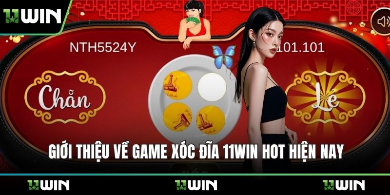 Giới thiệu về game xóc đĩa 11WIN hot hiện nay