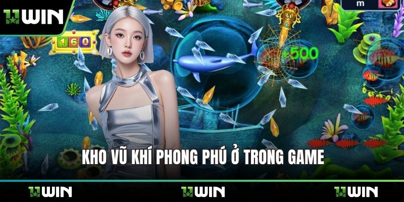 Kho vũ khí phong phú ở trong game