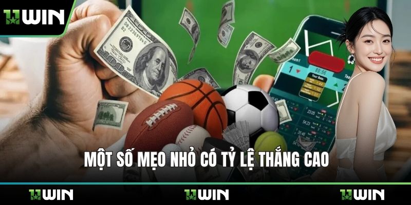 Một số mẹo nhỏ có tỷ lệ thắng cao