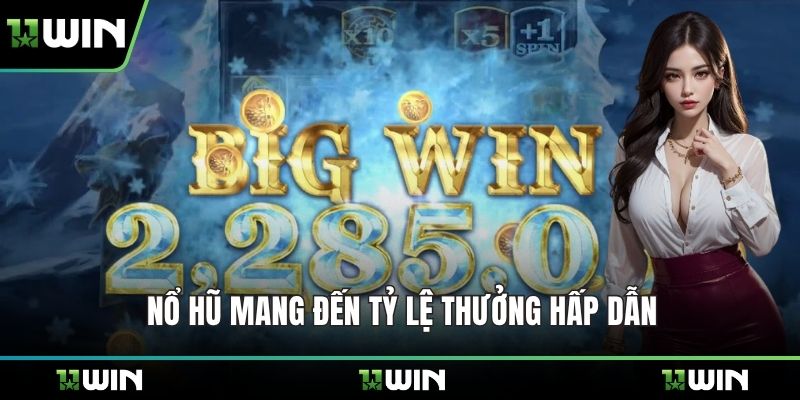 Nổ hũ mang đến tỷ lệ thưởng hấp dẫn