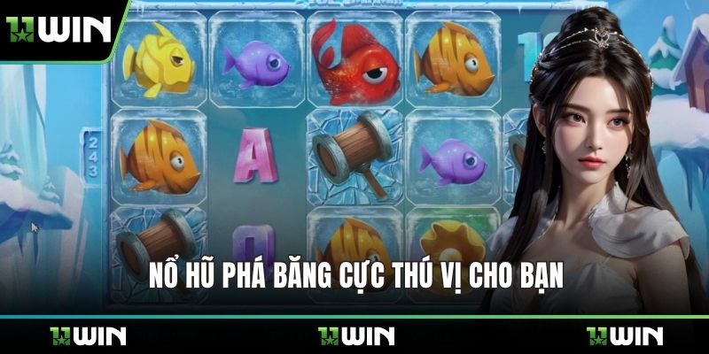Nổ hũ phá băng cực thú vị cho bạn
