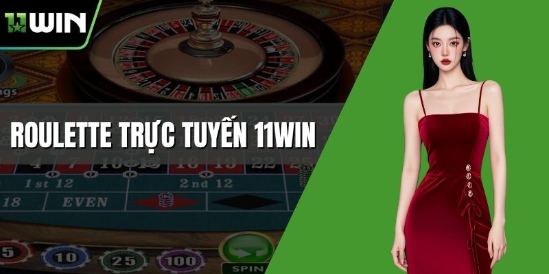 Roulette trực tuyến 11WIN