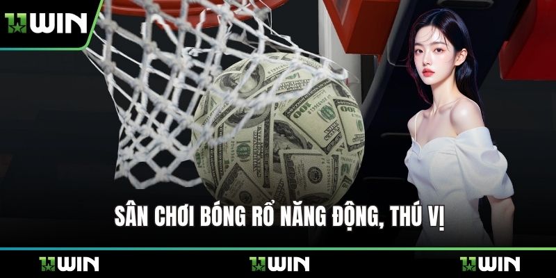 Sân chơi bóng rổ năng động, thú vị