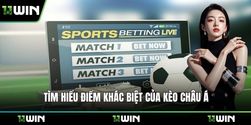 Tìm hiểu điểm khác biệt của kèo Châu Á